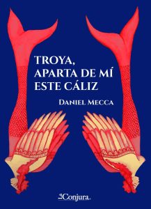 Tapa de Troya, aparta de mí este cáliz